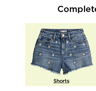 complete the look. shop shorts.