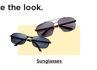 complete the look. shop sunglasses.