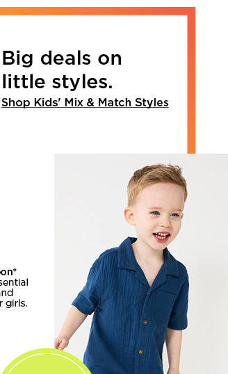 big deals on little styles. shop kids' mix and match styles.