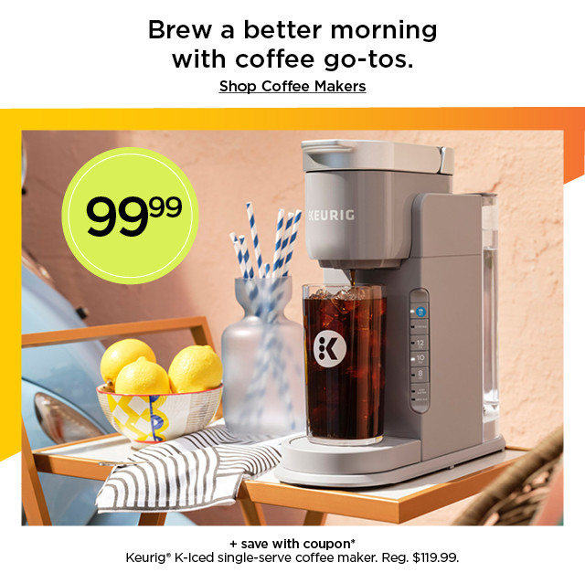 Brew a better morning with coffee go-tos. 99.99 plus save with coupon on Keurig K-Iced single-serve coffee maker. Shop coffee makers.