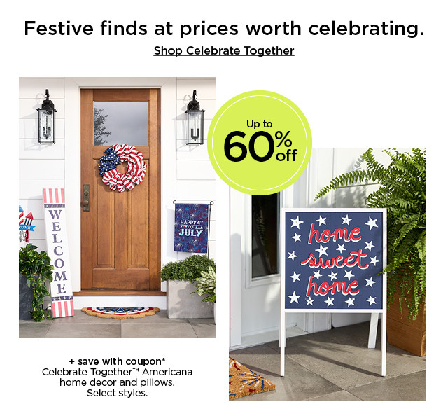 Festive finds at prices worth celebrating. Up to 60% off plus save with coupon Celebrate Together Americana home decor and pillows. Select styles. Shop Celebrate Together.