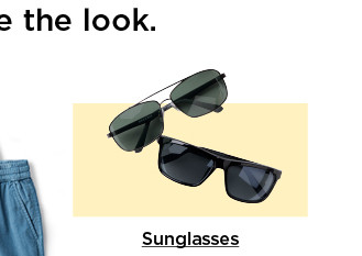 complete the look. shop sunglasses.