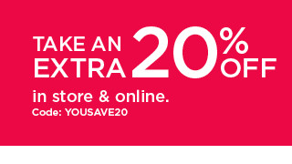 take an extra 20% off in store and online with code: YOUSAVE20. shop now.