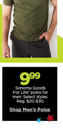 9.99 sonoma goods for life polos for men. select styles. shop men's polos.