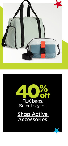 40% off FLX bags. select styles. shop active accessories.