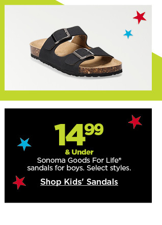 14.99 and under sonoma goods for life sandals for boys. select styles. shop kids' sandals.