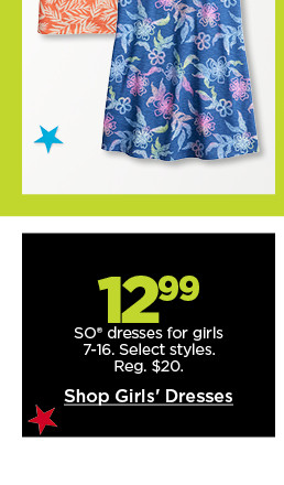 12.99 so dresses for girls. select styles. shop girls' dresses.