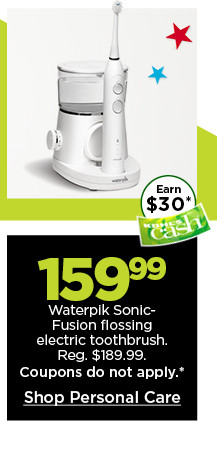 159.99 Waterpik Sonic-Fusion flossing electric toothbrush. Coupons do not apply. Shop Personal Care.