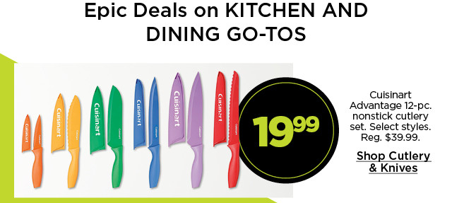Epic deals on kitchen and dining go-tos. 19.99 Cuisinart Advantage 12-pc. nonstick cutlery set. Shop Cutlery & Knives.