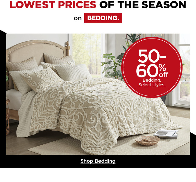 Lowest prices of the season. 50-60% off bedding. select styles. shop bedding.