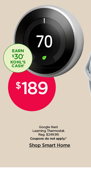 $189 Google Nest Learning Thermostat. Coupons do not apply. Shop Smart Home.