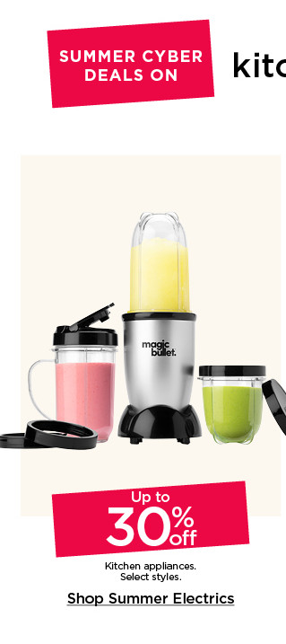 Up to 30% off kitchen appliances. Select styles. Shop summer electrics.