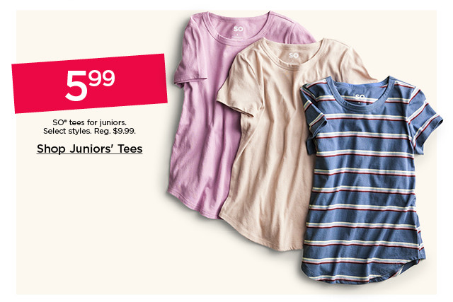 $5.99 so tees for juniors. select styles. shop juniors' tees.