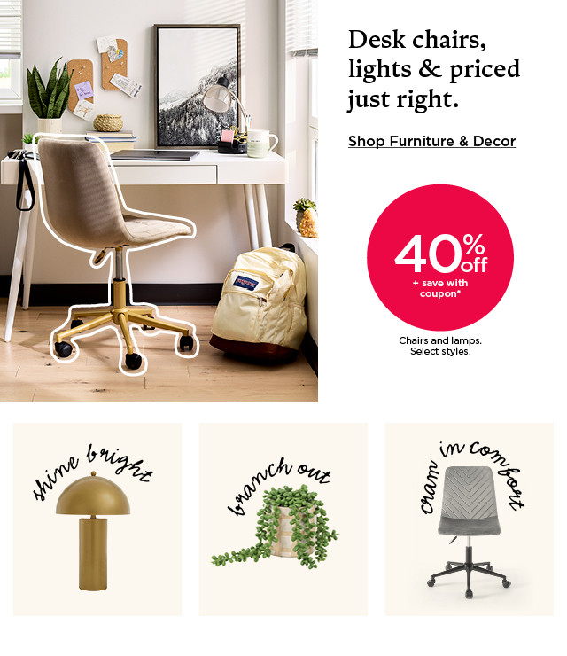 Desk chairs, lights and priced just right. Shop furniture and decor.