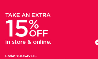 take an extra 15% off in store and online with code: YOUSAVE15. shop now.