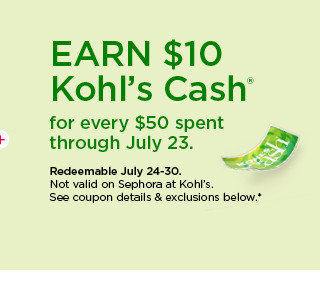 earn $10 kohls cash for every $50 spent. not valid on sephora at kohl's. shop now.