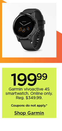 199.99 Garmin vivoactive 4S smartwatch. Online only. Shop Garmin.