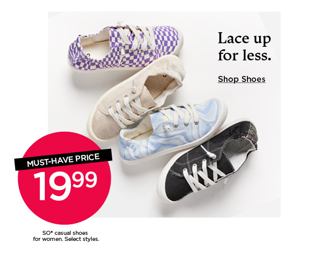 19.99 so casual shoes for women. select styles. shop shoes.