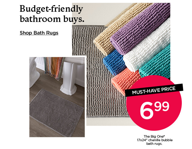 Bathroom deals and steals. Shop bath rugs. Must-have price 6.99 The Big one 17x24