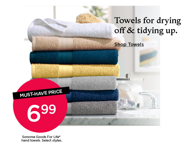 Towels for drying off and saving on. Shop towels. Must-have price 6.99 Sonoma Goods For Life hand towels.