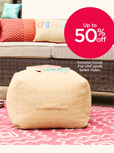 Up to 50% off Sonoma Goods For Life poufs. Select styles. Shop Patio.