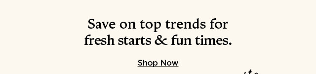 save on top trends for fresh starts and fun times. shop back to school styles.