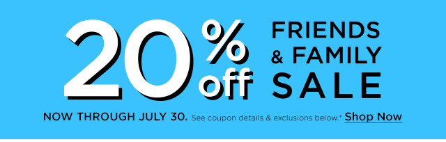 20% off friends and family sale. shop now.