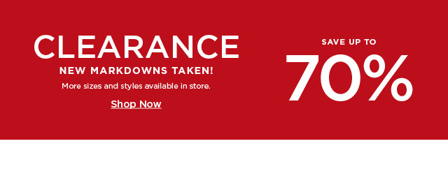 clearance new markdowns taken. save up to 70%. shop now.