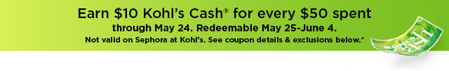 earn $10 kohls cash for every $50 spent. not valid on sephora at kohl's. shop now.