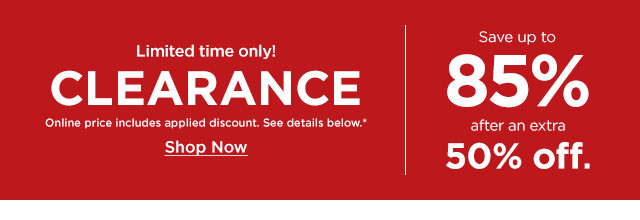 limited time only. clearance save up to 85% after an extra 50% off. shop now.