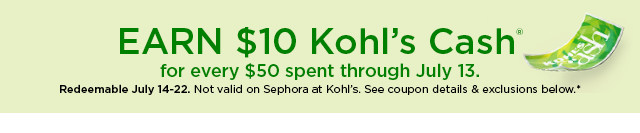 earn $10 kohls cash for every $50 spent. not valid on sephora at kohl's. shop now.