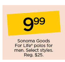 9.99 sonoma goods for life polos for men. select styles.