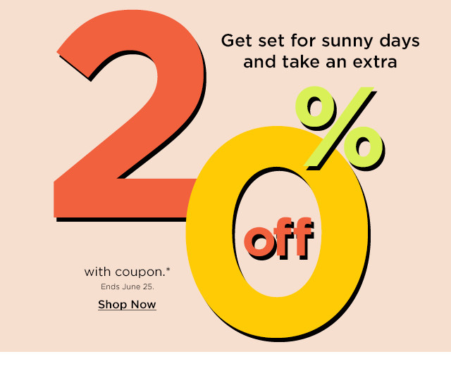 get set for sunny days and take an extra 20% off with coupon. shop now.