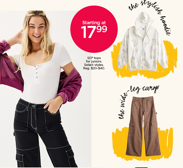 starting at 17.99 so tops for juniors. select styles. shop now.