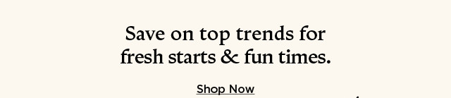 save on top trends for fresh starts and fun times. shop back to school styles.