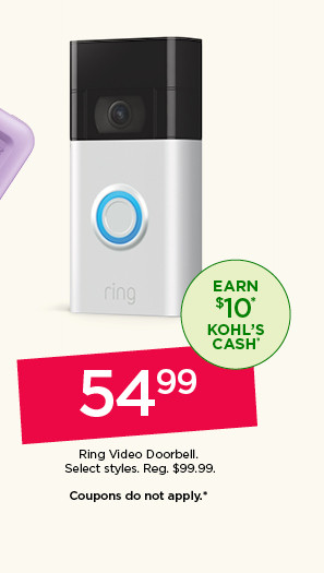 54.99 Ring Video Doorbell. Select styles. Coupons do not apply.