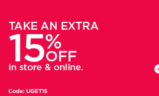 take an extra 15% off in store and online. shop now.