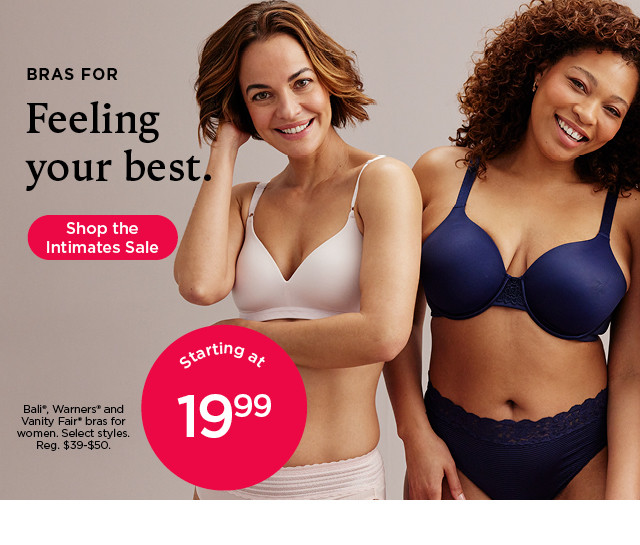 bras for feeling your best. shop the intimates sale.