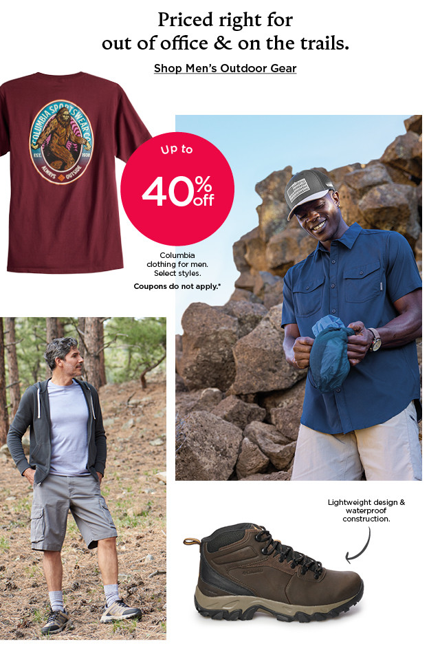 up to 40% off columbia clothing for men. select styles. coupons do not apply. shop men's outdoor gear.