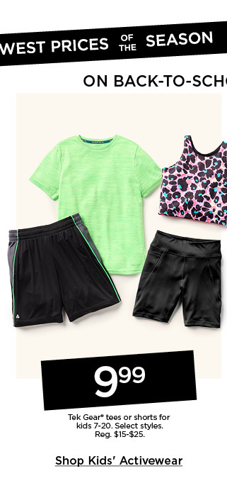 9.99 tek gear tees or shorts for kids'. select styles. shop kids' activewear.