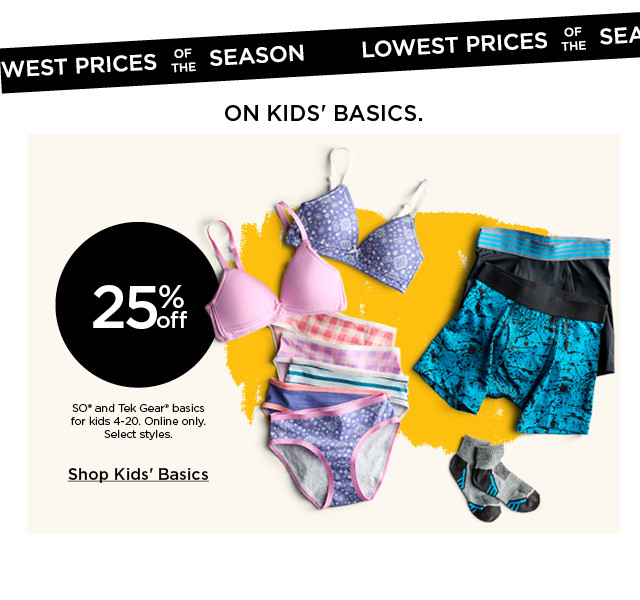 25% off so and tek gear basics for kids. online only. select styles. shop kids' basics.