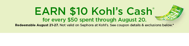 earn $10 kohls cash for every $50 spent. not valid on sephora at kohl's. shop now.