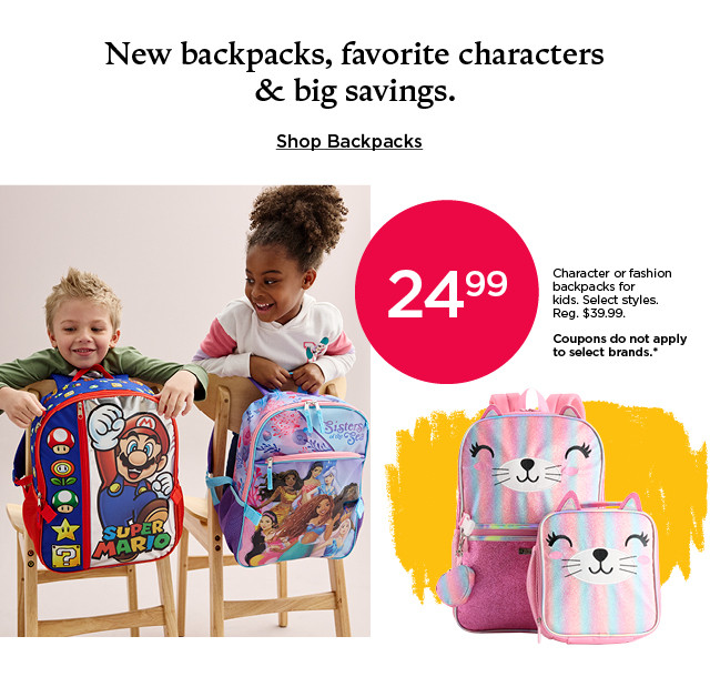 24.99 character and fashion backpacks for kids. select styles. shop backpacks.