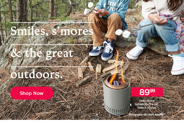 savings, s'mores and the great outdoors. shop now.