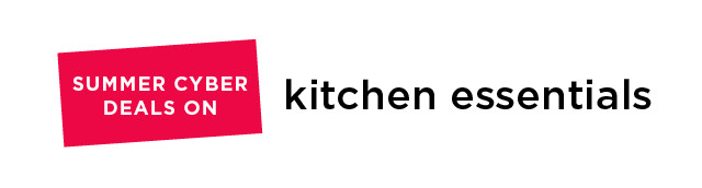 Shop summer cyber deals on kitchen essentials