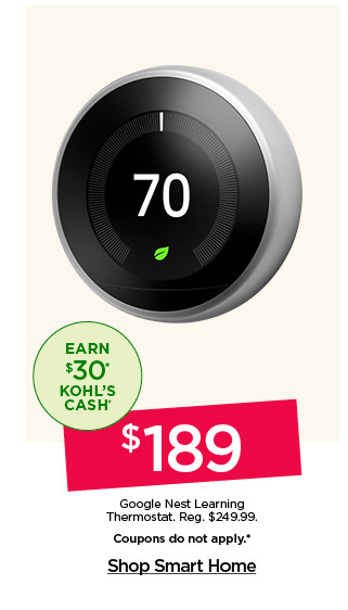 $189 Google Nest Learning Thermostat. Coupons do not apply. Shop Smart Home.