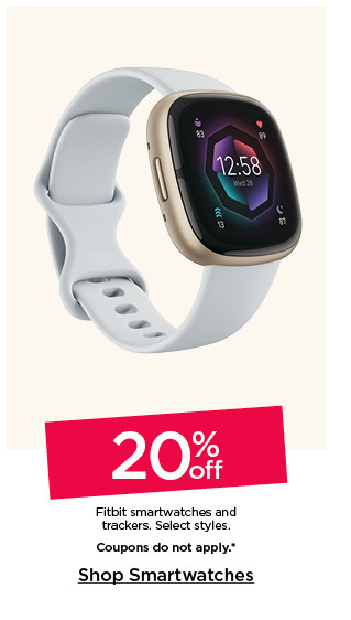 20% off Fitbit smartwatches and trackers. Select styles. Coupons do not apply. Shop smartwatches.