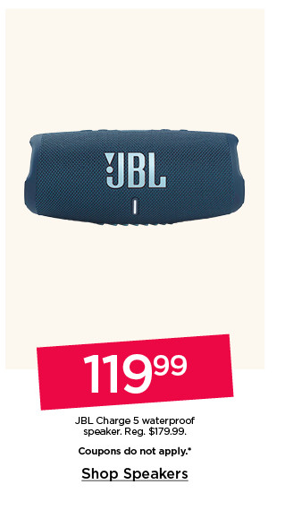 119.99 JBL Charge 5 waterproof speaker. Coupons do not apply. Shop speakers.