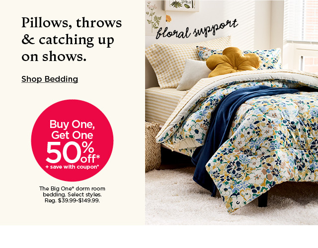 Pillows, throws and catching up on shows. Buy one, get one 50% off plus save with coupon The Big One dorm room bedding. Select styles. Shop bedding.