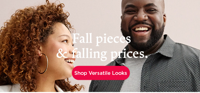 fall pieces and falling prices. shop versatile looks.